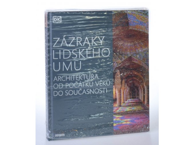 Zázraky lidského umu : architektura od počátku věků do současnosti