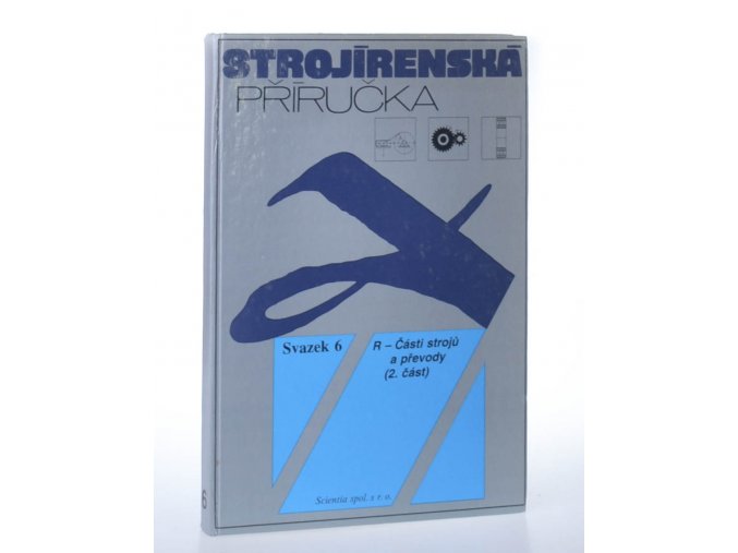 Strojírenská příručka : 24 oddílů v osmi svazcích. Svazek 6, R - Části strojů a převody (2. část)