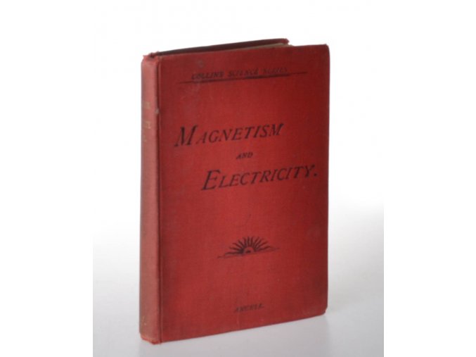 Magnetism and electricity, with practical instructions for the performance of experoments and the construction of cheap apparats