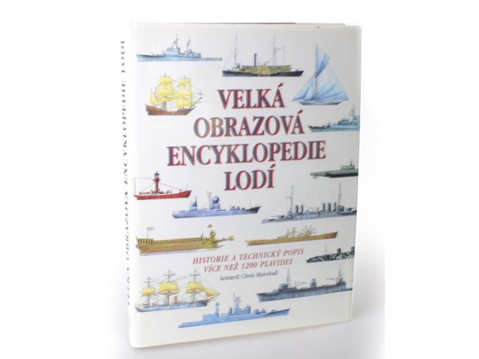 Velká obrazová encyklopedie lodí : historie a technický popis více než 1200 plavidel