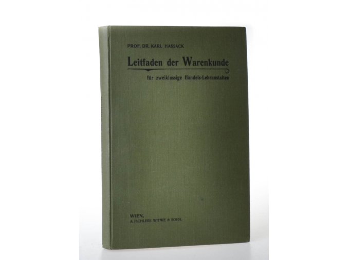 Leitfaden der Warenkunde für zweiklassige Handels-Lehranstalten