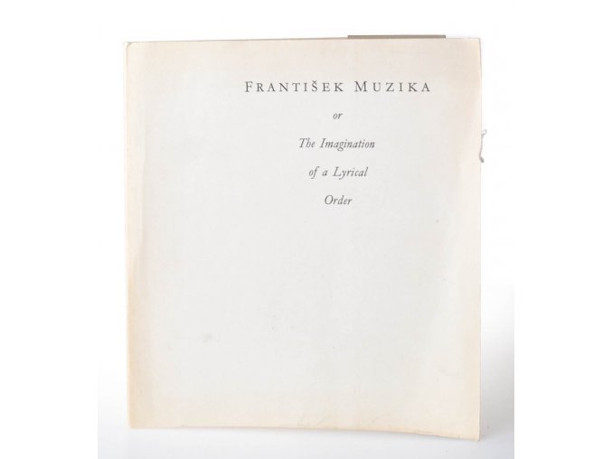 František Muzika or The Imagination of a Lyrical Order