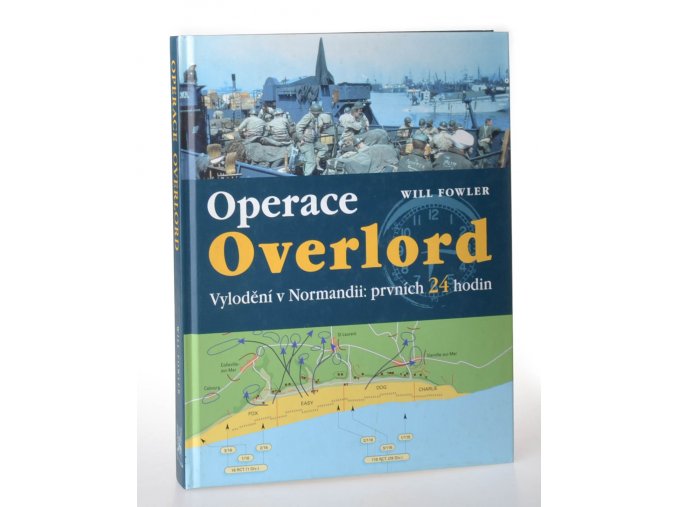 Operace Overlord : invaze v Normandii: prvních 24 hodin
