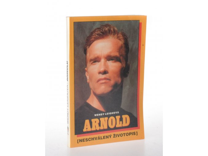 Arnold : neschválený životopis