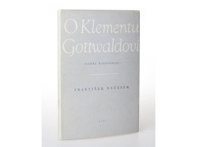 O Klementu Gottwaldovi : náčrt životopisu