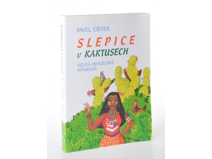 Slepice v kaktusech : velká brazilská anabáze
