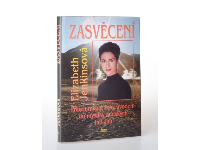 Zasvěcení : příběh mladé ženy úvodem do mystiky andských Indiánů