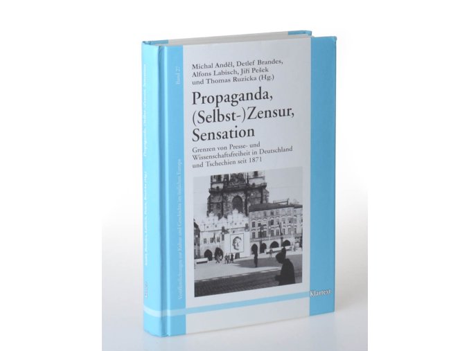 Propaganda, (Selbst-) Zensur, Sensation : Grenzen von Presse- und Wissenschaftsfreiheit in Deutschland und Tschechien seit 1871