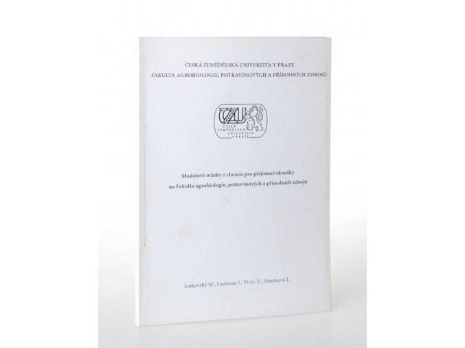 Modelové otázky z chemie pro přijímací zkoušky na Fakultu agrobiologie, potravinových a přírodních zdrojů