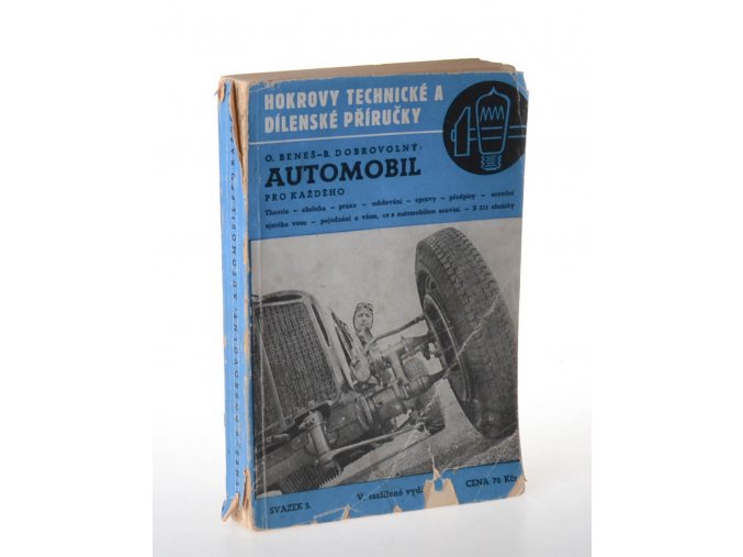 Automobil pro každého : Theorie, obsluha, praxe, udržování, opravy, předpisy, ocenění ojetého vozu, pojednání o všem, co s automobilem souvisí