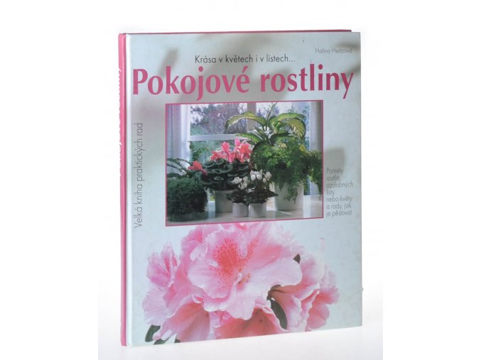 Pokojové rostliny : Krása v květech i listech