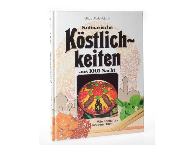 Köstlichkeiten aus 1001 Nacht : kulinarisches und märchenhaftes aus dem Orient