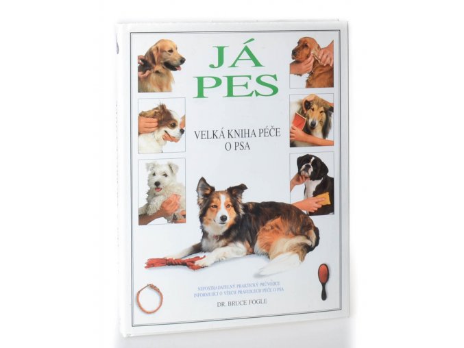 Já pes : velká kniha péče o psa
