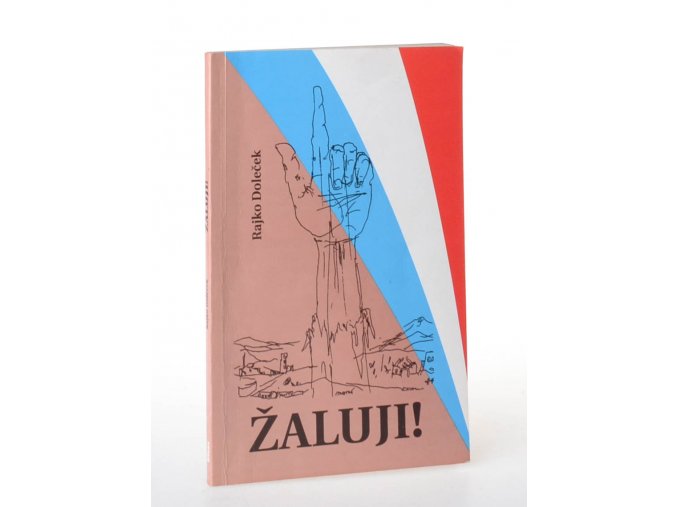Žaluji! : kritické poznámky k mýtům o Evropské unii, NATO a USA v souvislosti s událostmi v Jugoslávii (1998)