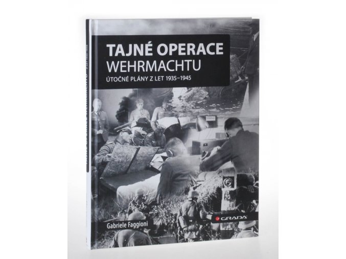 Tajné operace Wehrmachtu : útočné plány z let 1935-1945