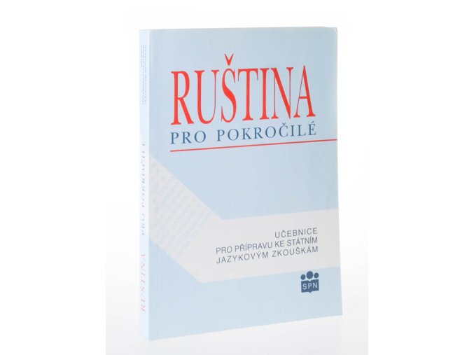 Ruština pro pokročilé : učebnice pro přípravu ke státním jazykovým zkouškám
