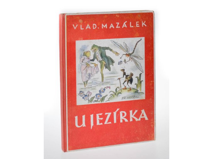 U jezírka : pohádka o mravenečkovi skoro opravdovská