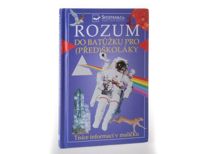 Rozum do batůžku pro (před)školáky : tisíce informací v malíčku pro děti od čtyř let