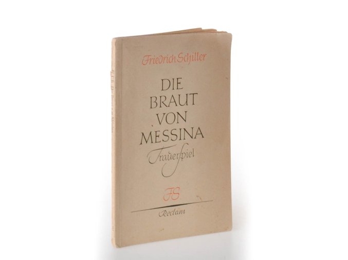 Die Braut von Messina, oder, Die Feindlichen Brüder : ein Trauerspiel mit Chören