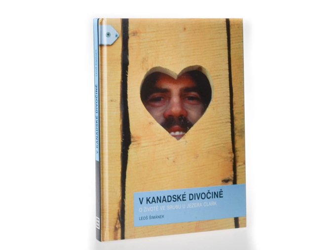 V kanadské divočině : o životě ve srubu u jezera Clark