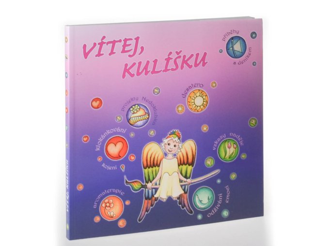 Vítej kulíšku : sedm duhových pohádek a Průvodce na cestě domů : terapeutická kniha pro rodiče, když je to na počátku jinak
