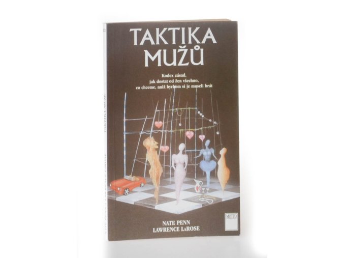 Taktika mužů : kodex zásad, jak dostat od žen všechno, co chceme, aniž bychom si je museli brát