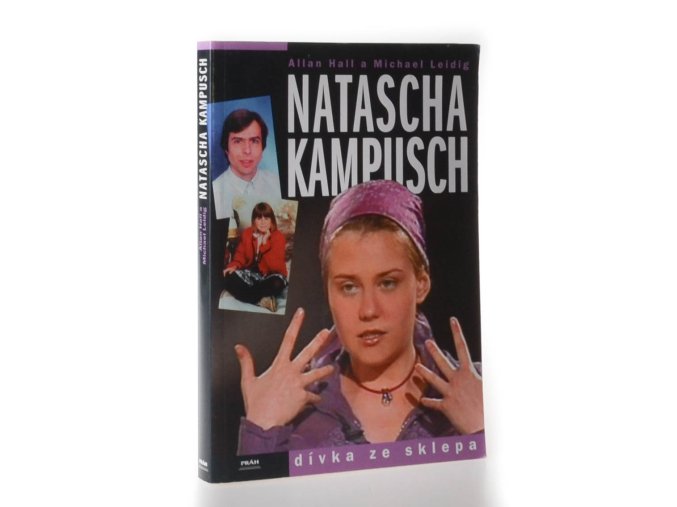 Natascha Kampusch : dívka ze sklepa