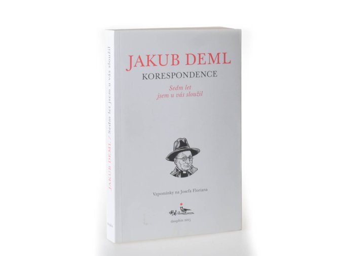 Korespondence - Sedm let jsem u vás sloužil : vzpomínky na Josefa Floriana
