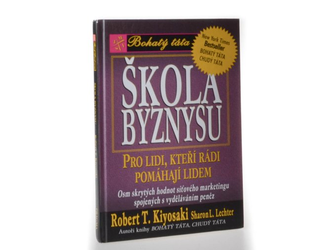 Škola byznysu : pro lidi, kteří rádi pomáhají lidem : osm skrytých hodnot síťového marketingu, spojených s vyděláváním peněz