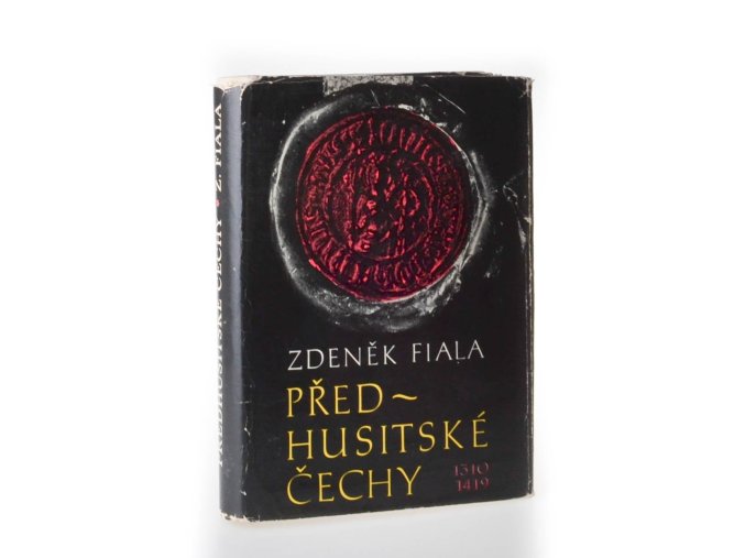 Předhusitské Čechy 1310 - 1419 : český stát pod vládou Lucemburků
