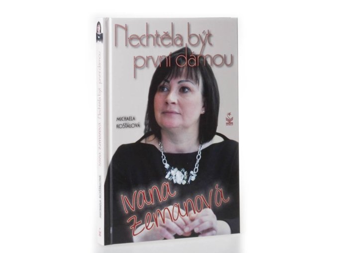 Ivana Zemanová nechtěla být první dámou