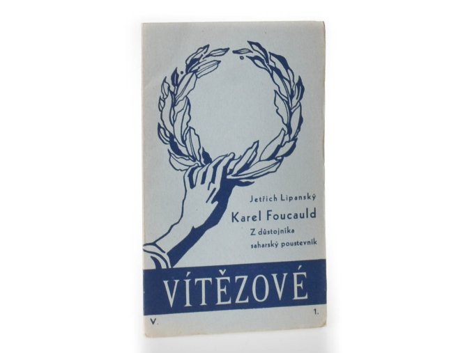 Karel Foucauld : z důstojníka saharský poustevník