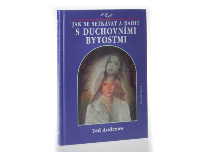 Jak se setkávat a radit s duchovními bytostmi