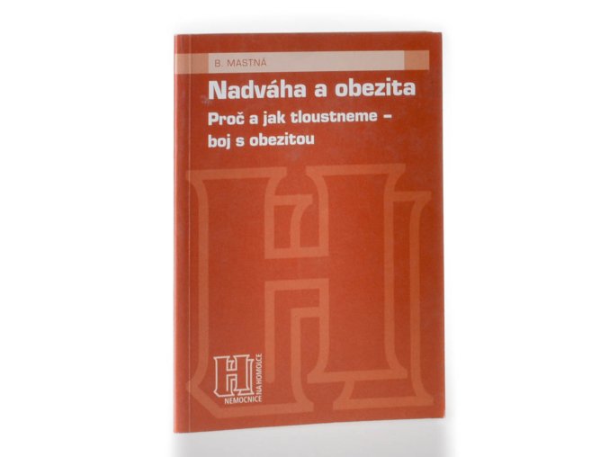 Nadváha a obezita : proč a jak tloustneme - boj s obezitou