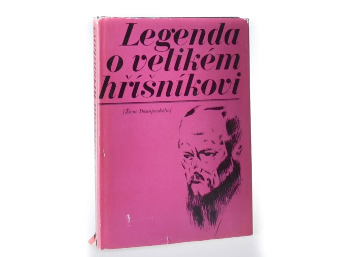Legenda o velikém hříšníkovi : život Dostojevského