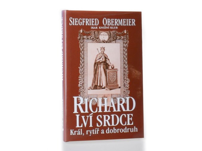 Richard Lví srdce : král, rytíř, dobrodruh