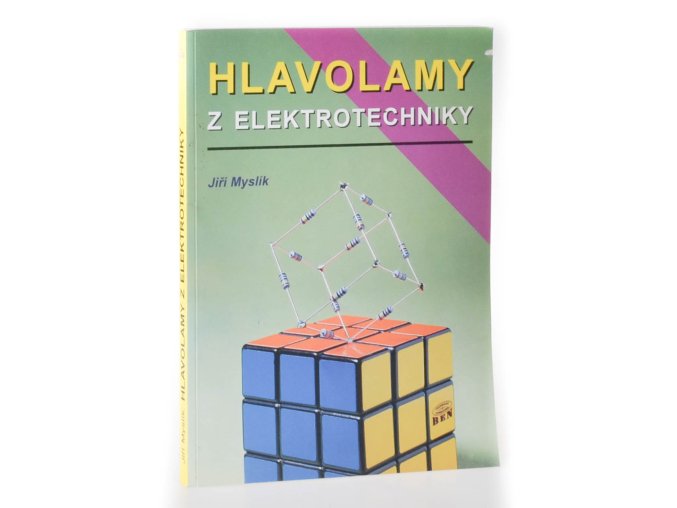 Hlavolamy z elektrotechniky, aneb, Elektrotechnika čtená podruhé