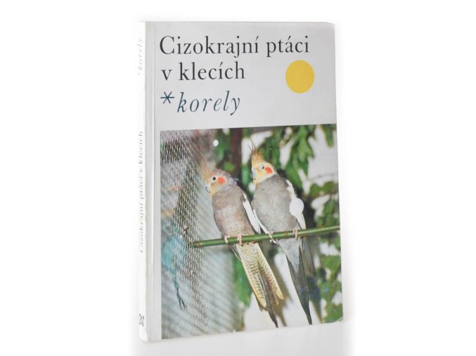 Cizokrajní ptáci v klecích : korely