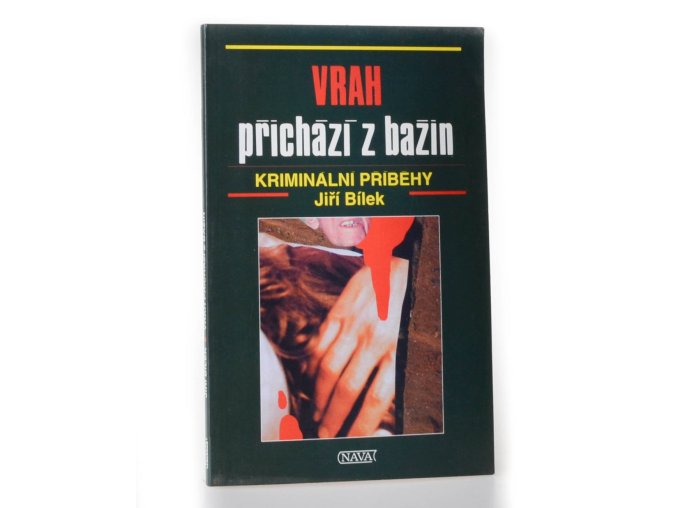 Vrah přichází z bažin : neuvěřitelné kriminální případy : šest příběhů z kriminalistických archivů