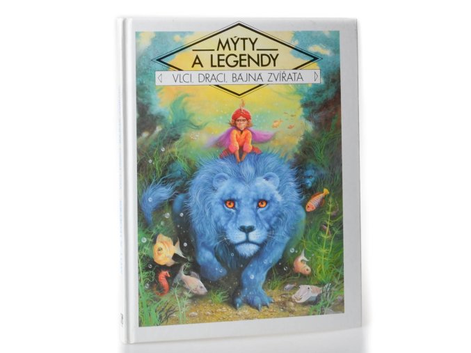 Mýty a legendy. Vlci, draci, bájmá zvířata