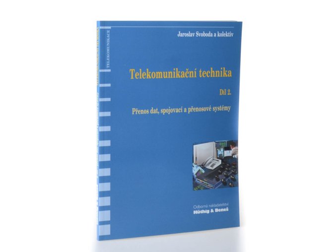 Telekomunikační technika :  Díl 2. Přenos dat, spojovací a přenosové systémy