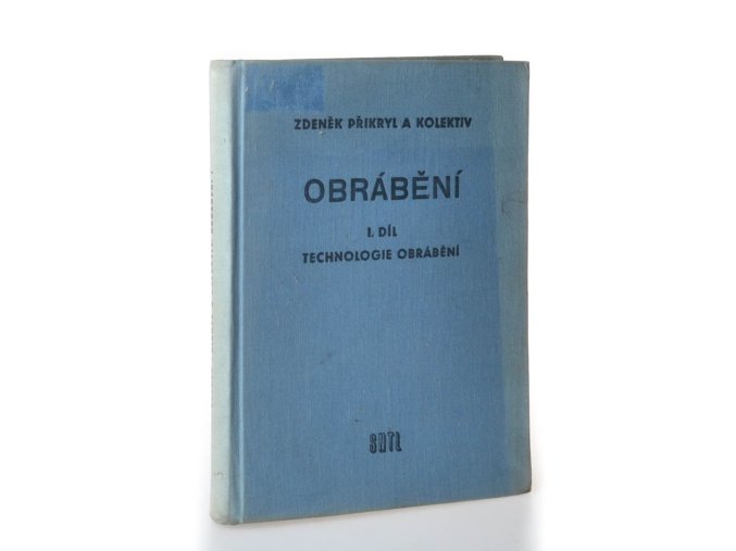 Obrábění I. díl : Technologie obrábění