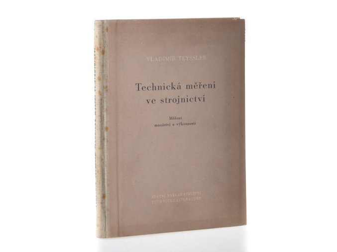 Technická měření ve strojnictví. Část I, Měření množství ; Část II, Měření výkonnosti