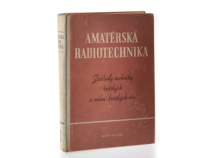 Amatérská radiotechnika 2. díl : Základy techniky krátkých a velmi krátkých vln.