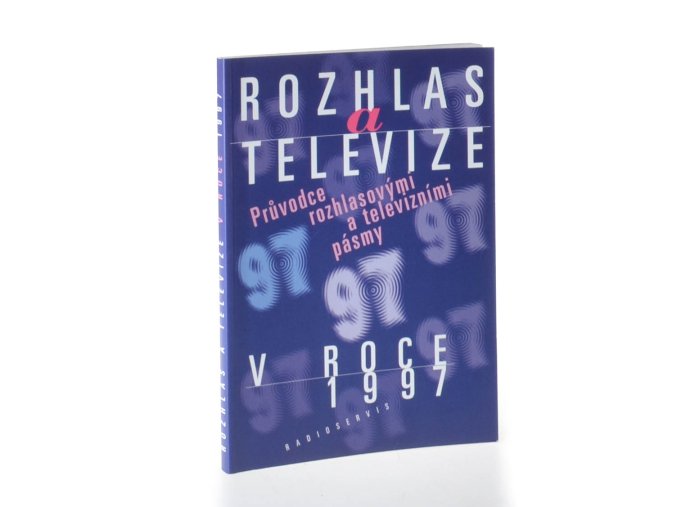 Rozhlas a televize 1997 : průvodce rozhlasovými a televizními pásmy