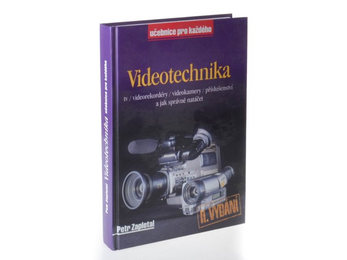 Videotechnika : TV, videorekordéry, videokamery, příslušenství a jak správně natáčet