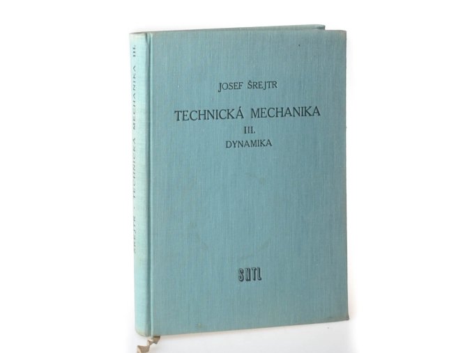 Technická mechanika. Díl III, Dynamika