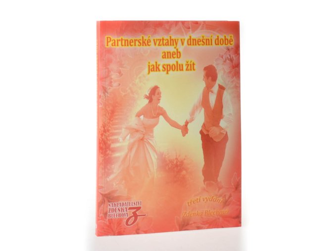 Partnerské vztahy v dnešní době, aneb, Jak spolu žít