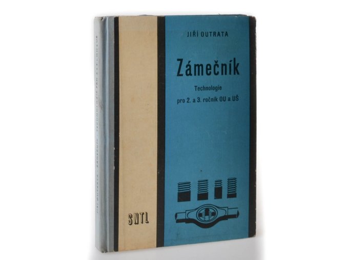 Zámečník : technologie pro 2. a 3. ročník odborných učilišť a učňovských škol