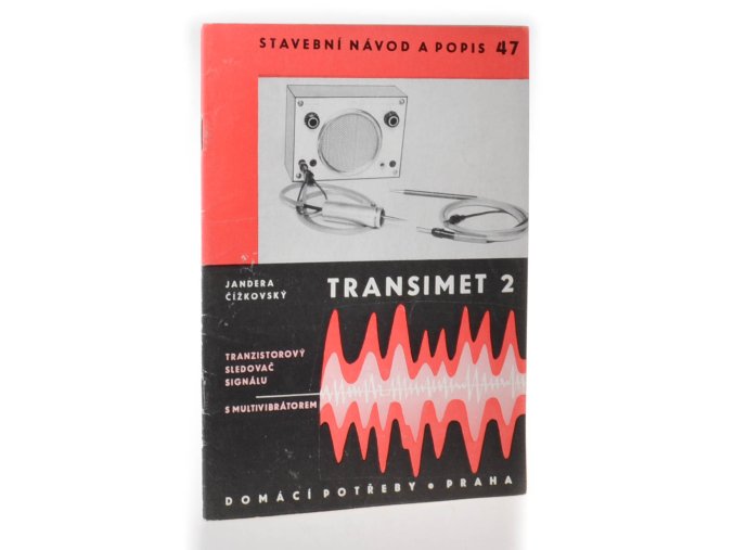 Stavební návod a popis č. 47 : transimet 2 : tranzistorový sledovač signálu s multivibrátorem